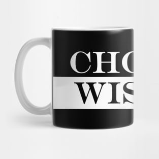 choose wisely Mug